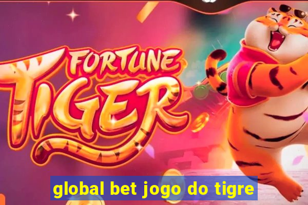 global bet jogo do tigre